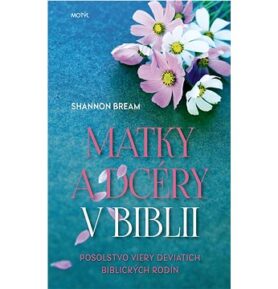 Matky a dcéry v Biblii: Posolstvo viery deviatich biblických rodín