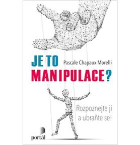 Je to manipulace?: Rozpoznejte ji a ubraňte se!