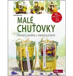 Malé chuťovky: Domácí výrobky z vlastní kuchyně