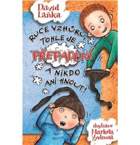 Ruce vzhůru, tohle je přepadení a nikdo ani hnout!