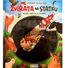 Zvířata na statku Posviť si na to!: Hledej, objevuj a poznej!
