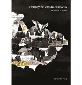 Vertikály, horizontály, křižovatky: Průvodce českou literární krajinou