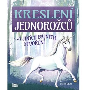 Kreslení jednorožců: …a jiných bájných stvoření
