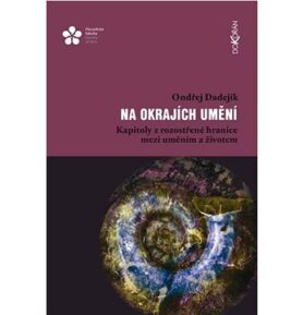 Na okrajích umění: Kapitoly z rozostřené hranice mezi uměním a životem