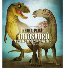 Kniha plná dinosaurů: Příručka zkušeného chovatele