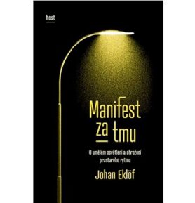 Manifest za tmu: O umělém osvětlení a ohrožení prastarého rytmu