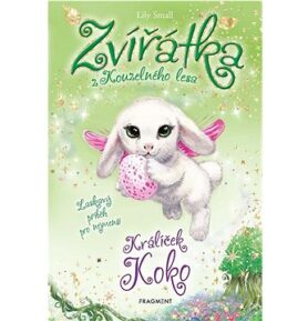 Zvířátka z Kouzelného lesa Králíček Koko: Laskavý příběh pro nejmenší