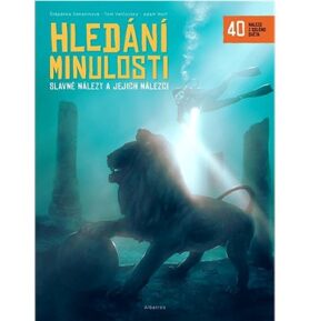 Hledání minulosti: Slavné nálezy a jejich nálezci