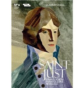 Saint-Just: Krvavý démon Francouzské revoluce