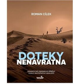 Doteky nenávratna: Dramatické kriminální příběhy podle skutečných událostí