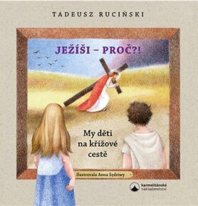 Ježíši - proč?: My děti na křížové cestě