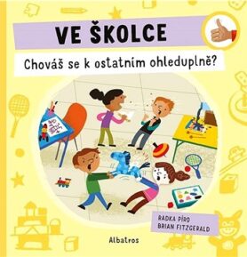 Ve školce Chováš se k ostatním ohleduplně?