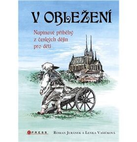 V obležení: Napínavé příběhy z českých dějin pro děti