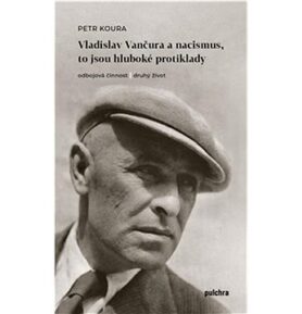 Vladislav Vančura a nacismus, to jsou hluboké protiklady: Odbojová činnost a druhý život