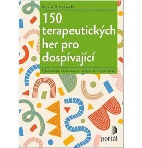 150 terapeutických her pro dospívající: Sebehodnota, komunikace a zvládání náročných situací