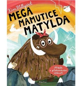 Mega mamutice Matylda: Příběh o překonávání úzkosti