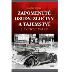 Zapomenuté osudy, zločiny a tajemství: 2. světové války