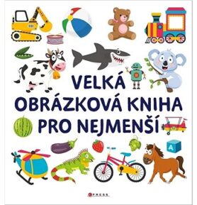 Velká obrázková kniha pro nejmenší