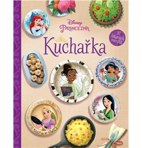 Disney Princezna Kuchařka: 37 lákavých receptů
