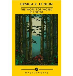 The Word for World is Forest: The Best of the SF Masterworks