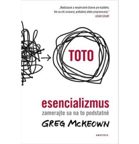 Esencializmus: Zamerajte sa na to podstatné