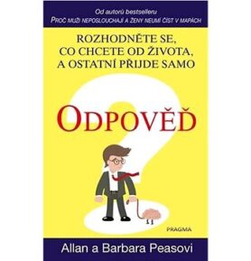 Odpověď: Rozhodněte se, co chcete od života, a ostatní přijde samo