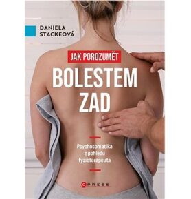 Jak porozumět bolestem zad: Psychosomatika z pohledu fyzioterapeuta