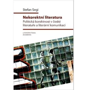Nekorektní literatura: Politická korektnost v české literatuře a literární komunikaci