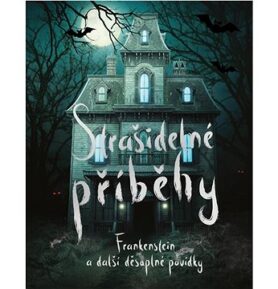 Strašidelné příběhy: Frankenstein a další děsuplné povídky