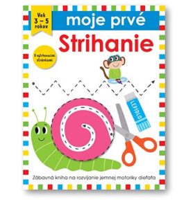 Moje prvé Strihanie: Zábavná kniha na rozvíjanie jemnej motoriky dieťaťa