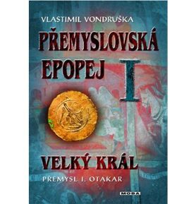 Přemyslovská epopej I: Velký král Přemysl Otakar I.