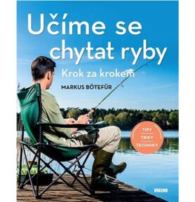 Učíme se chytat ryby: Krok za krokem