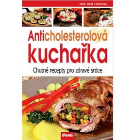 Anticholesterolová kuchařka: Chutné recepty pro zdravé srdce