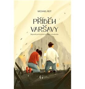 Příběh Varšavy: Bojovali proti tyranii za lásku a svobodu