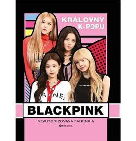 BLACKPINK Královny k-popu: Neautorizovaný průvodce