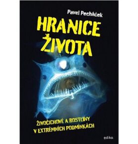 Hranice života: Živočichové a rostliny v extrémních podmínkách