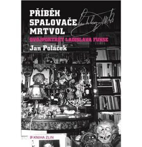 Příběh spalovače mrtvol: Dvojportrét Ladislava Fukse