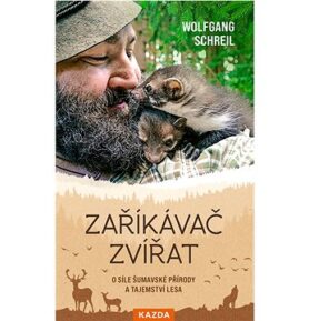 Zaříkávač zvířat: O síle šumavské přírody a tajemství lesa