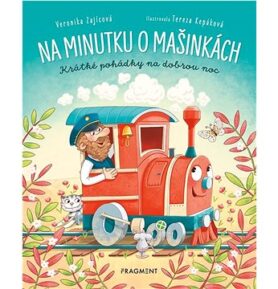 Na minutku o mašinkách: Krátké pohádky na dobrou noc