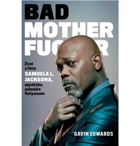 Bad Motherfucker: Život a filmy Samuela L. Jacksona, největšího pohodáře Hollywoodu