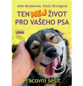 Ten nej život pro vašeho psa: pracovní sešit