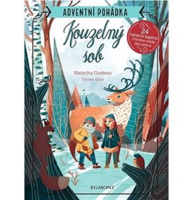 Adventní pohádka Kouzelný sob: 24 tajných kapitol. Otevřete každý den jednu!