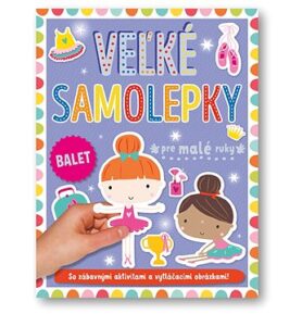 Velké samolepky pre malé ruky Balet: So zábavnými aktivitami a vytláčacími obrázkami!