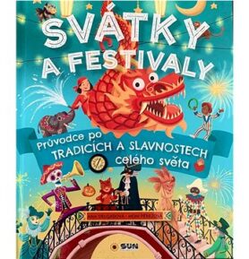 Svátky a Festivaly: Průvodce po tradicích a slavnostech celého světa