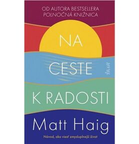Na ceste k radosti: Návod, ako viesť zmysluplnejší život