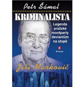 Kriminalista Jiří Markovič: Legenda pražské mordparty deviantům na stopě