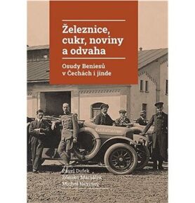 Železnice, cukr, noviny a odvaha: Osudy Beniesů v Čechách a jinde
