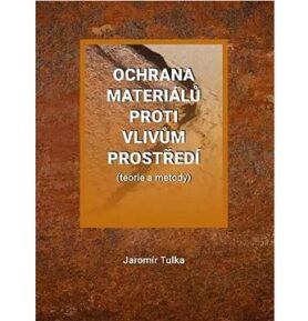 Ochrana materiálů proti vlivům prostředí: (teorie a metody)
