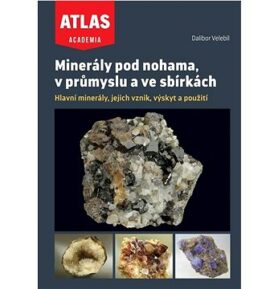 Minerály pod nohama, v průmyslu a ve sbírkách: Hlavní minerály, jejich vznik, výskyt a použití