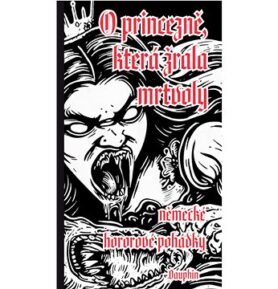O princezně, která žrala mrtvoly: německé hororové pohádky
